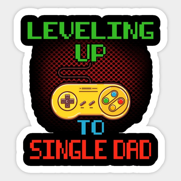 Promoted To Single Dad T-Shirt Unlocked Gamer Leveling Up Sticker by wcfrance4